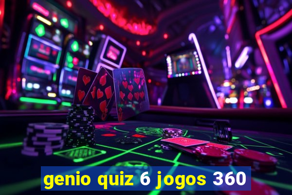 genio quiz 6 jogos 360